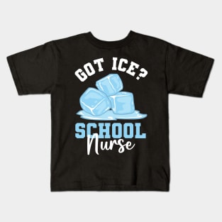 Got Ice School Nurse Kids T-Shirt